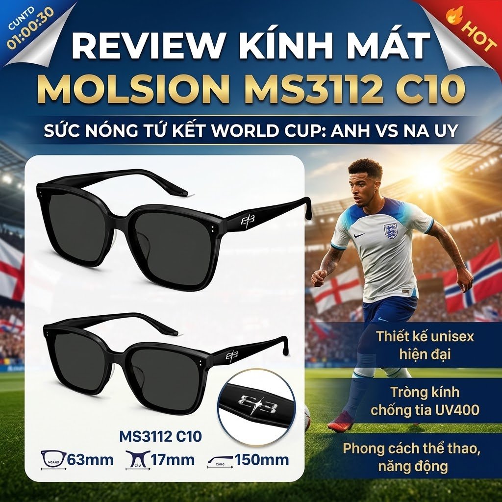 Review Kính Mát MOLSION MS3112 C10: Đồng Hành Cùng Sức Nóng Tứ Kết World Cup Anh vs Na Uy